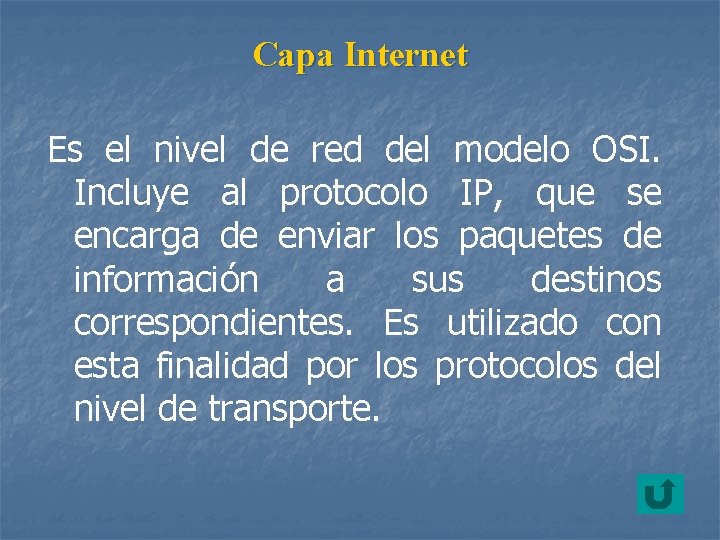 Capa Internet Es el nivel de red del modelo OSI. Incluye al protocolo IP,