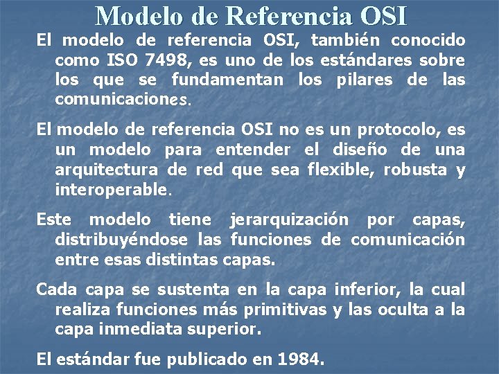 Modelo de Referencia OSI El modelo de referencia OSI, también conocido como ISO 7498,