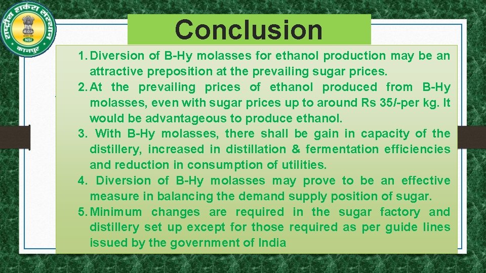 Conclusion 1. Diversion of B-Hy molasses for ethanol production may be an attractive preposition