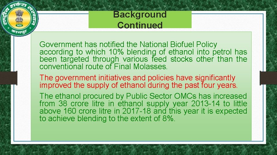 Background Continued Government has notified the National Biofuel Policy according to which 10% blending