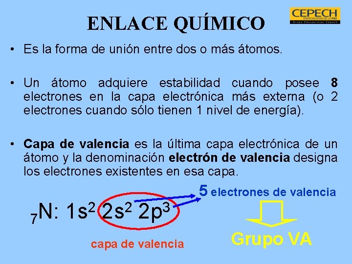 ENLACE QUÍMICO • Es la forma de unión entre dos o más átomos. •