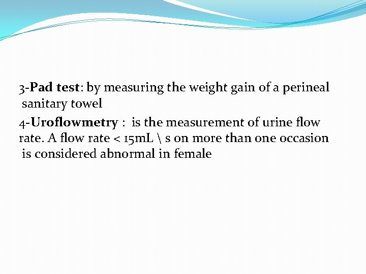 3 -Pad test: by measuring the weight gain of a perineal sanitary towel 4