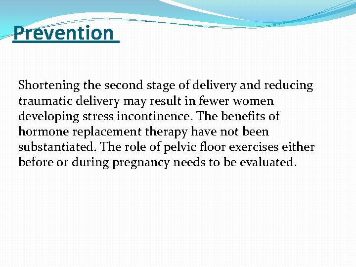 Prevention Shortening the second stage of delivery and reducing traumatic delivery may result in