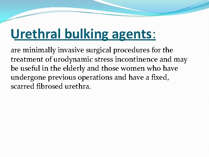 Urethral bulking agents: are minimally invasive surgical procedures for the treatment of urodynamic stress
