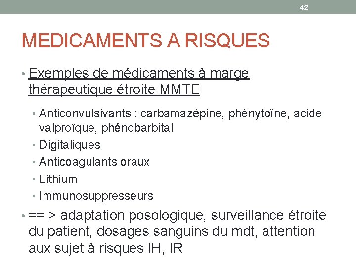 42 MEDICAMENTS A RISQUES • Exemples de médicaments à marge thérapeutique étroite MMTE •