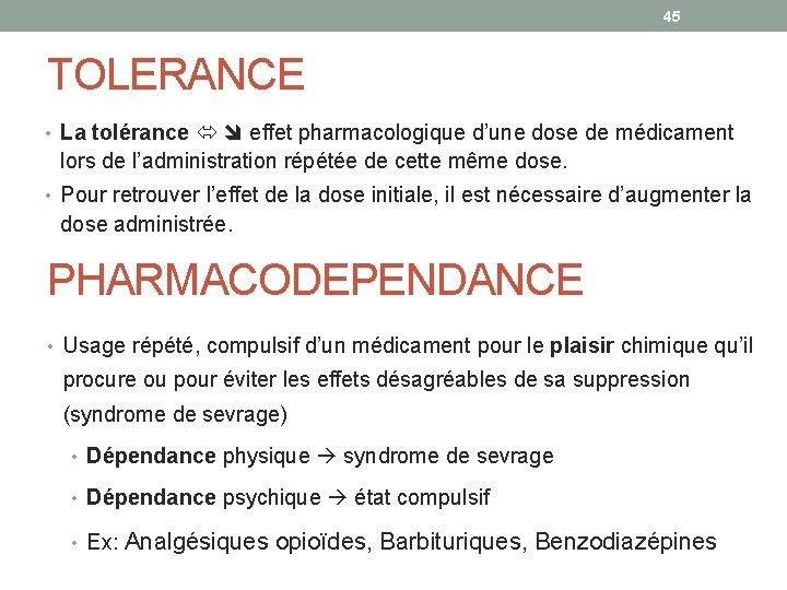 45 TOLERANCE • La tolérance effet pharmacologique d’une dose de médicament lors de l’administration