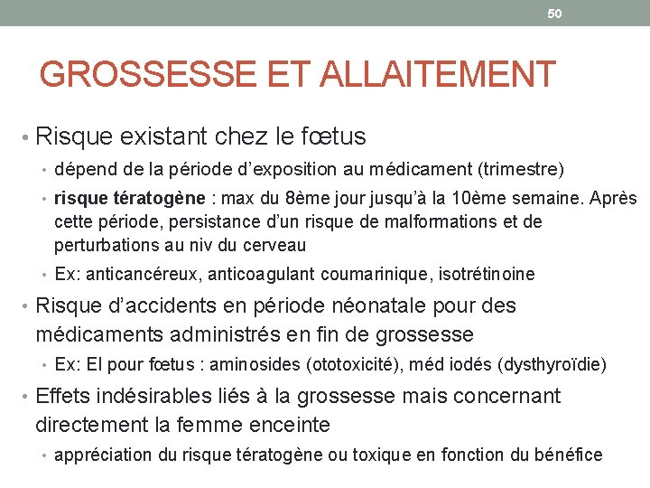 50 GROSSESSE ET ALLAITEMENT • Risque existant chez le fœtus • dépend de la