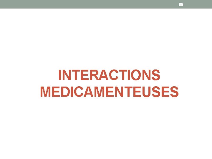 68 INTERACTIONS MEDICAMENTEUSES 