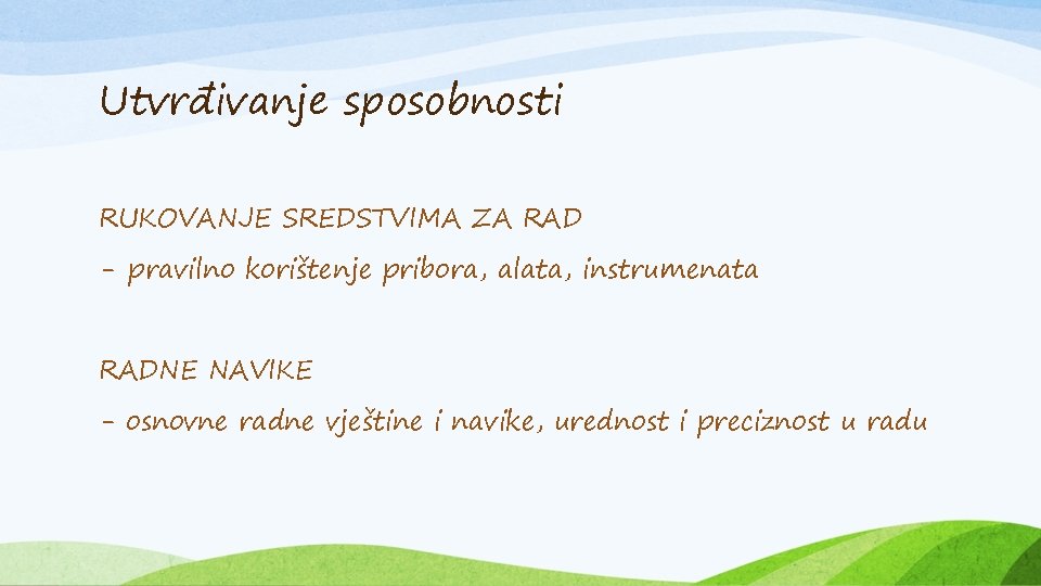 Utvrđivanje sposobnosti RUKOVANJE SREDSTVIMA ZA RAD - pravilno korištenje pribora, alata, instrumenata RADNE NAVIKE