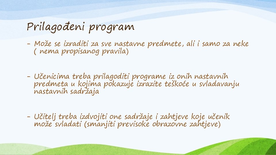 Prilagođeni program - Može se izraditi za sve nastavne predmete, ali i samo za