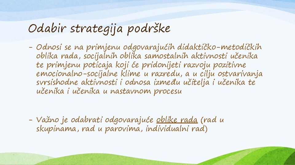 Odabir strategija podrške - Odnosi se na primjenu odgovarajućih didaktičko-metodičkih oblika rada, socijalnih oblika