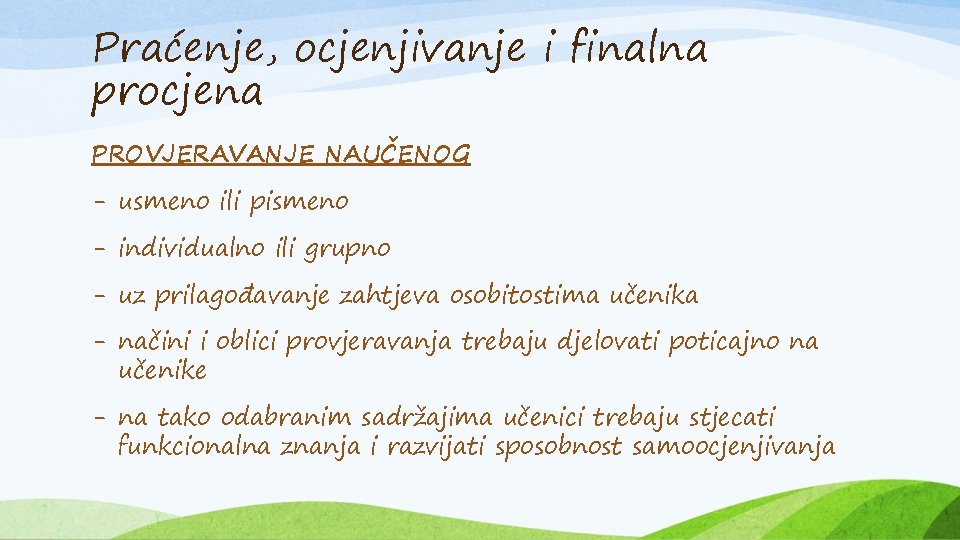 Praćenje, ocjenjivanje i finalna procjena PROVJERAVANJE NAUČENOG - usmeno ili pismeno - individualno ili