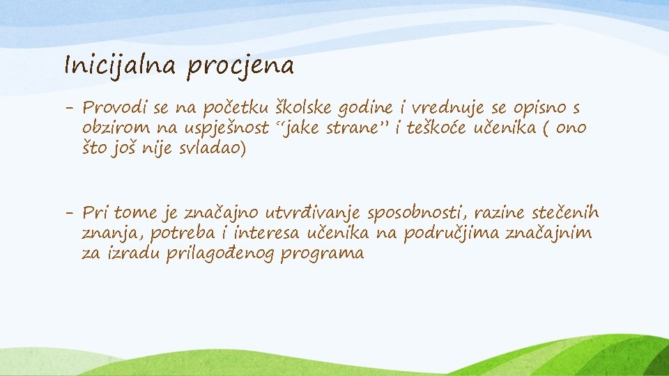 Inicijalna procjena - Provodi se na početku školske godine i vrednuje se opisno s