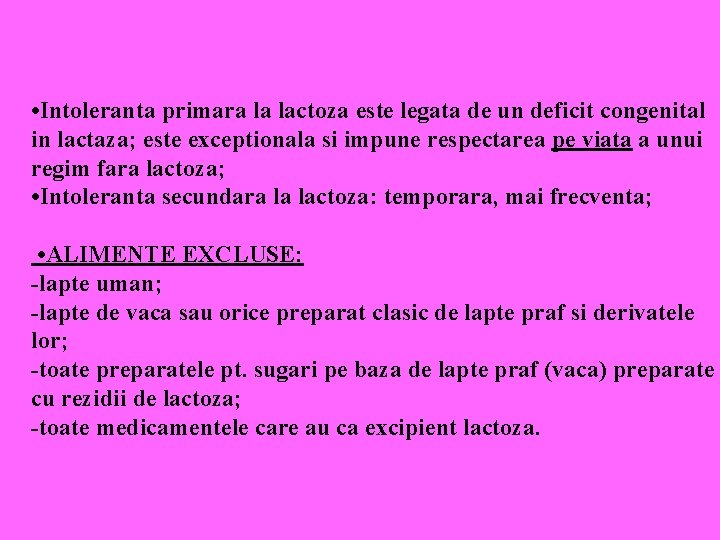  • Intoleranta primara la lactoza este legata de un deficit congenital in lactaza;