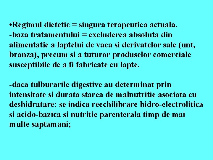  • Regimul dietetic = singura terapeutica actuala. -baza tratamentului = excluderea absoluta din