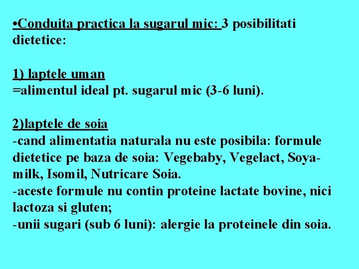 • Conduita practica la sugarul mic: 3 posibilitati dietetice: 1) laptele uman =alimentul