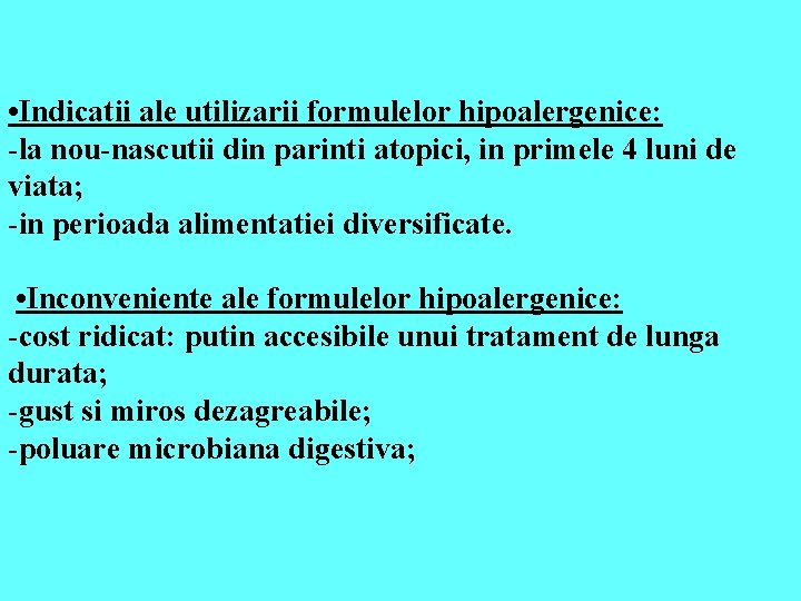  • Indicatii ale utilizarii formulelor hipoalergenice: -la nou-nascutii din parinti atopici, in primele