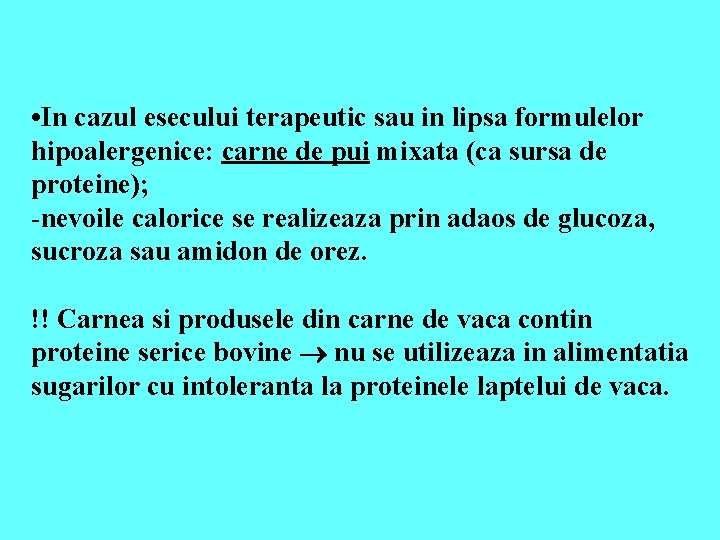  • In cazul esecului terapeutic sau in lipsa formulelor hipoalergenice: carne de pui