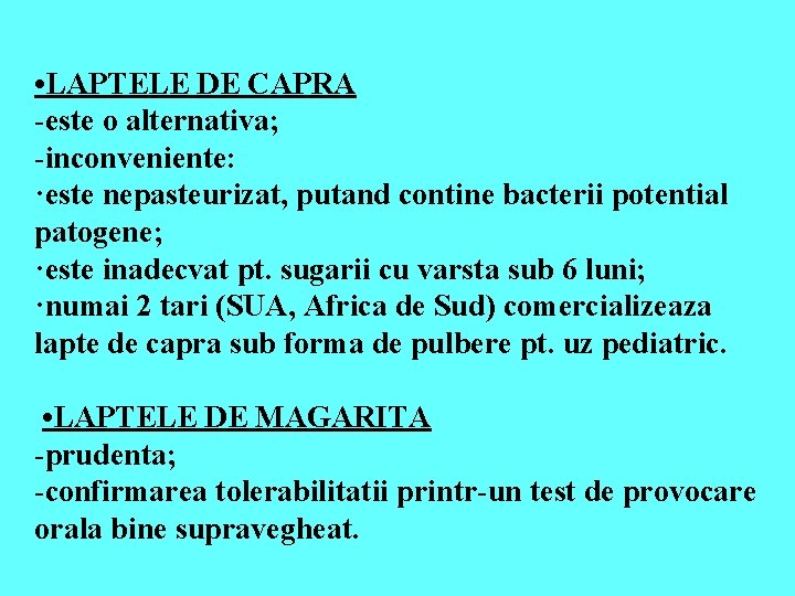  • LAPTELE DE CAPRA -este o alternativa; -inconveniente: ·este nepasteurizat, putand contine bacterii