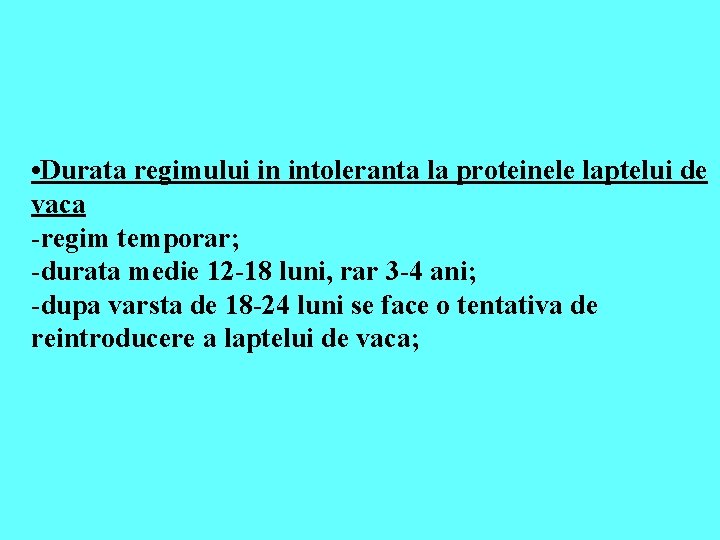  • Durata regimului in intoleranta la proteinele laptelui de vaca -regim temporar; -durata