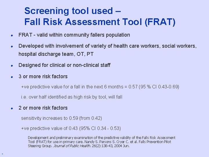 Screening tool used – Fall Risk Assessment Tool (FRAT) l FRAT - valid within