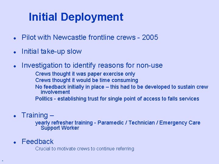 Initial Deployment l Pilot with Newcastle frontline crews - 2005 l Initial take-up slow