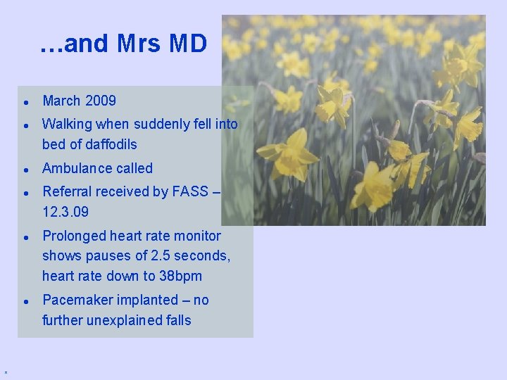 …and Mrs MD l l l * March 2009 Walking when suddenly fell into