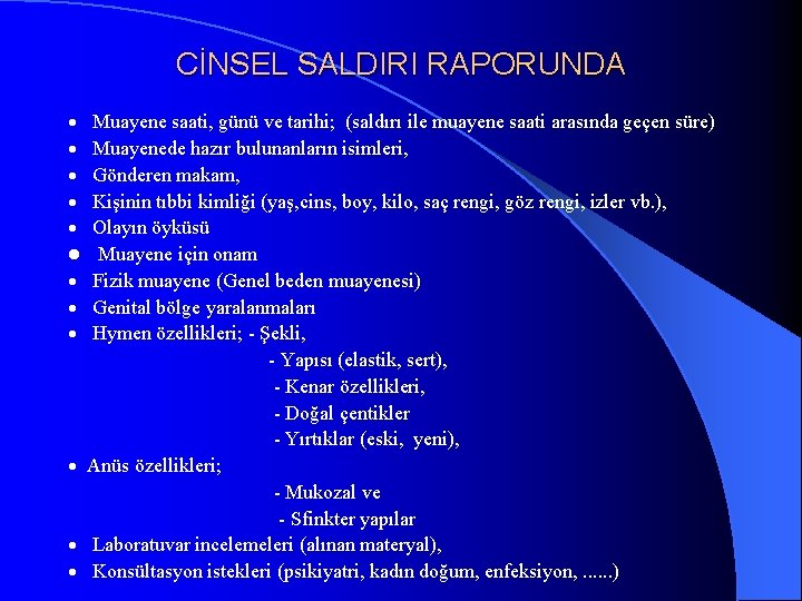 CİNSEL SALDIRI RAPORUNDA · Muayene saati, günü ve tarihi; (saldırı ile muayene saati arasında