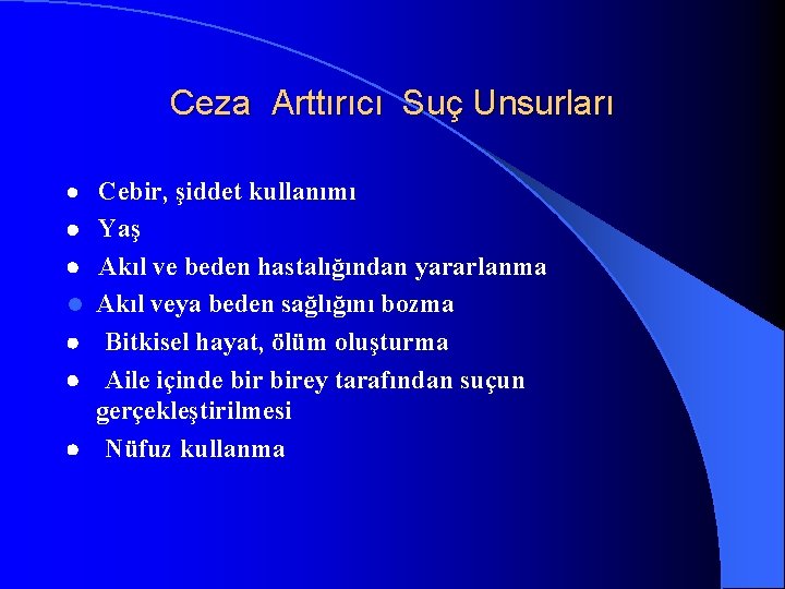 Ceza Arttırıcı Suç Unsurları · Cebir, şiddet kullanımı · Yaş · Akıl ve beden