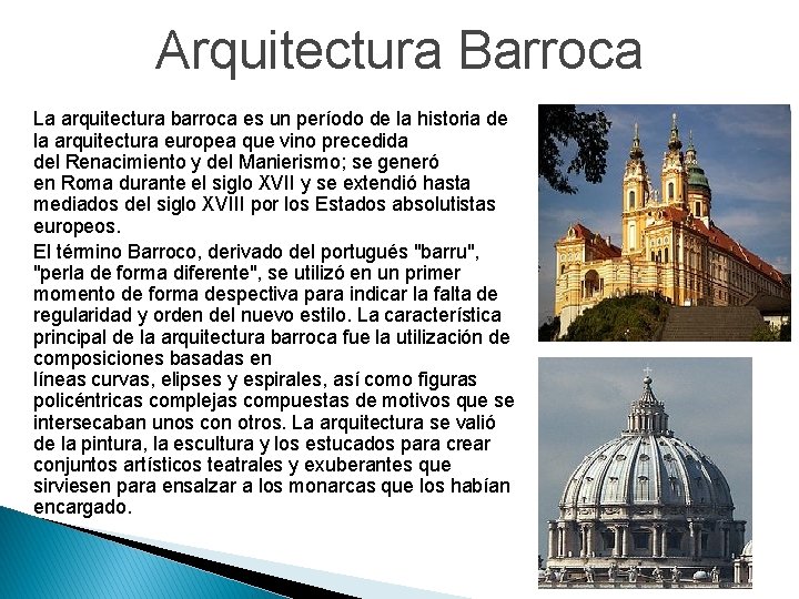 Arquitectura Barroca La arquitectura barroca es un período de la historia de la arquitectura