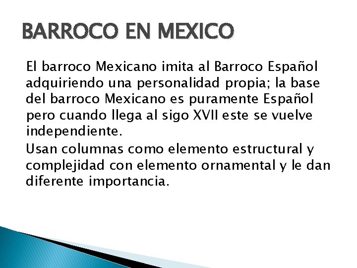 BARROCO EN MEXICO El barroco Mexicano imita al Barroco Español adquiriendo una personalidad propia;