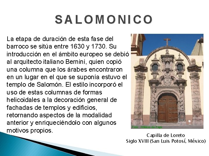 SALOMONICO La etapa de duración de esta fase del barroco se sitúa entre 1630