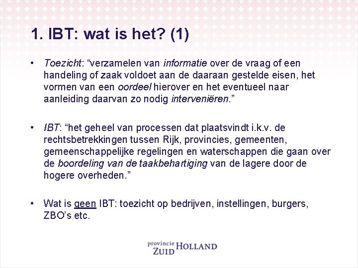 1. IBT: wat is het? (1) • Toezicht: “verzamelen van informatie over de vraag