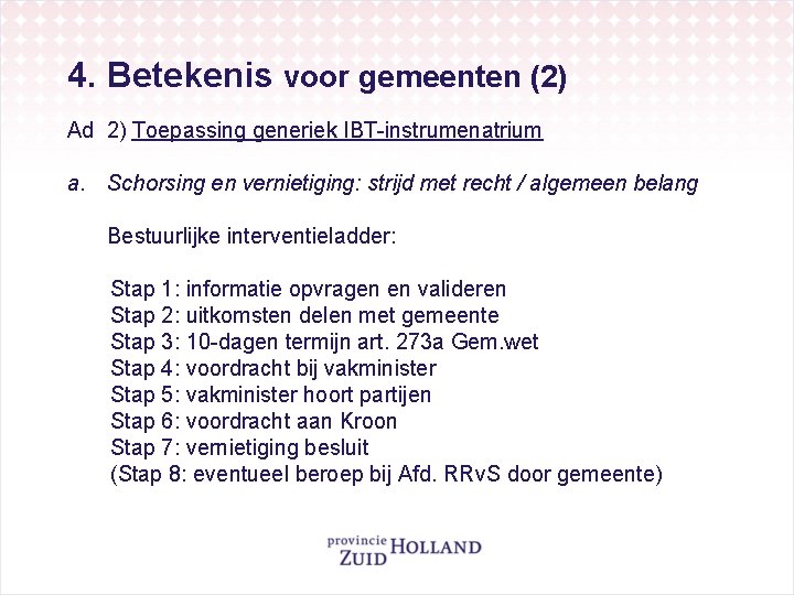 4. Betekenis voor gemeenten (2) Ad 2) Toepassing generiek IBT-instrumenatrium a. Schorsing en vernietiging: