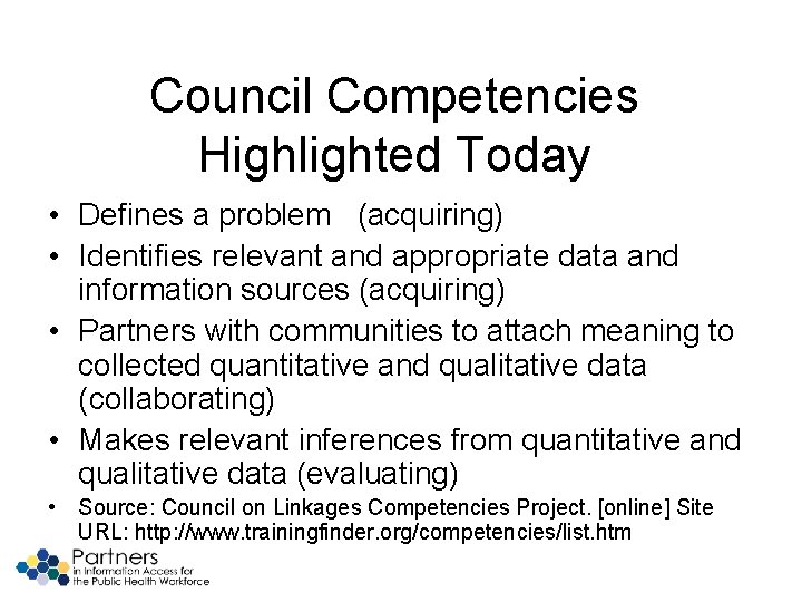 Council Competencies Highlighted Today • Defines a problem (acquiring) • Identifies relevant and appropriate