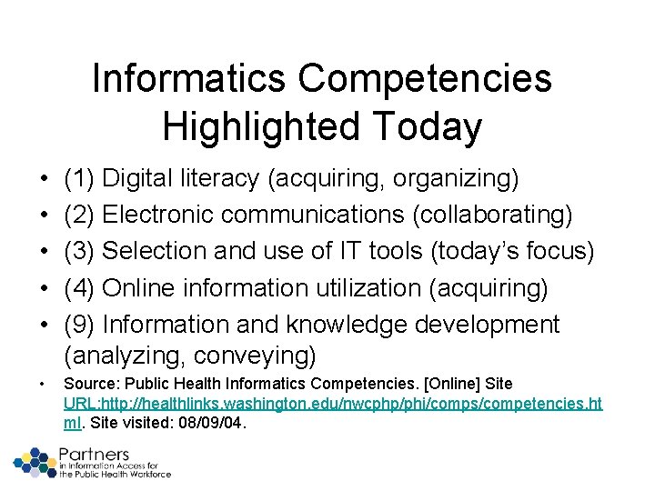Informatics Competencies Highlighted Today • • • (1) Digital literacy (acquiring, organizing) (2) Electronic