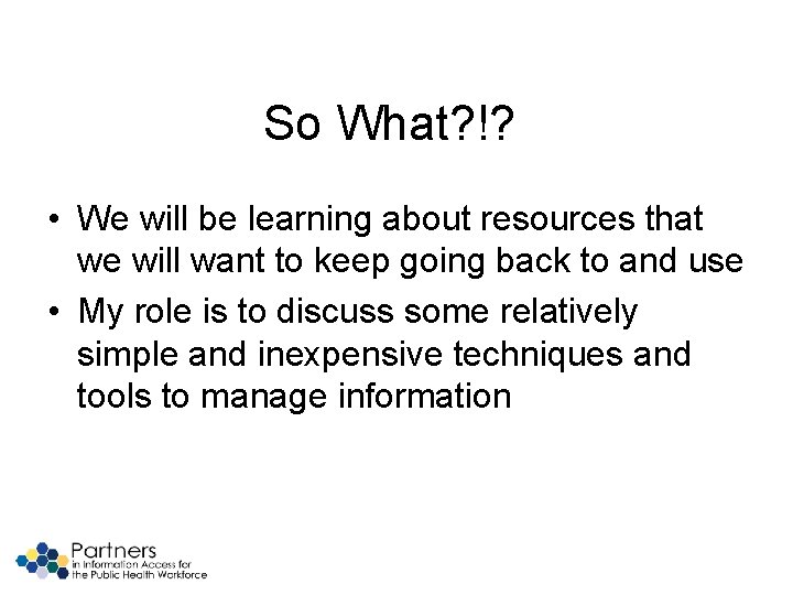 So What? !? • We will be learning about resources that we will want