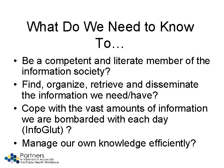 What Do We Need to Know To… • Be a competent and literate member