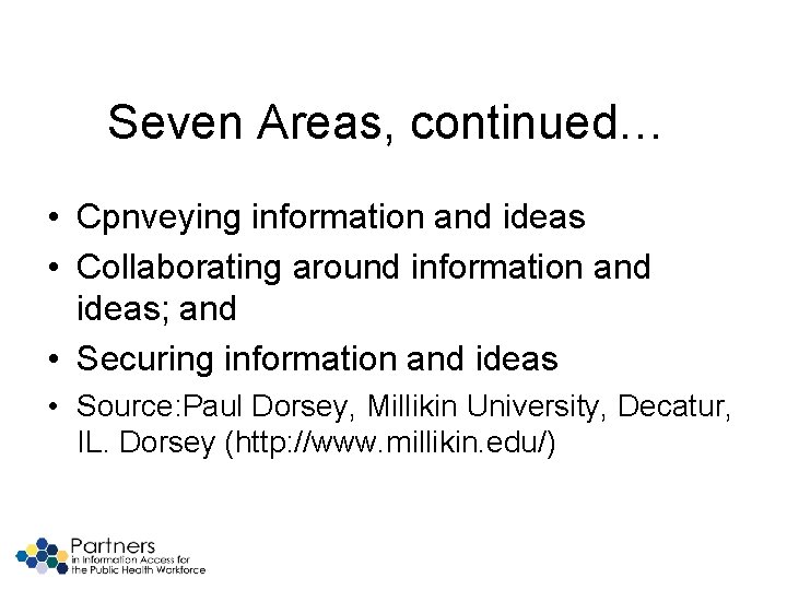 Seven Areas, continued… • Cpnveying information and ideas • Collaborating around information and ideas;