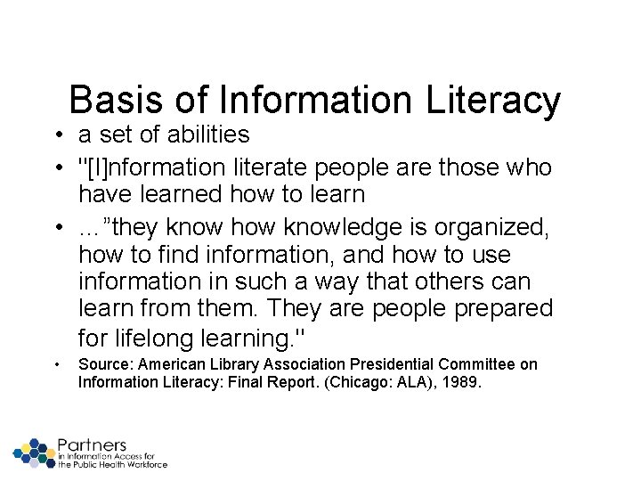Basis of Information Literacy • a set of abilities • "[I]nformation literate people are