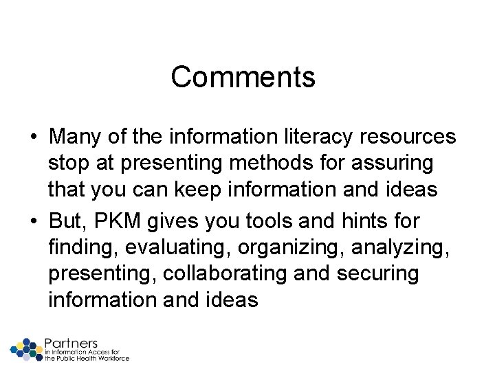 Comments • Many of the information literacy resources stop at presenting methods for assuring