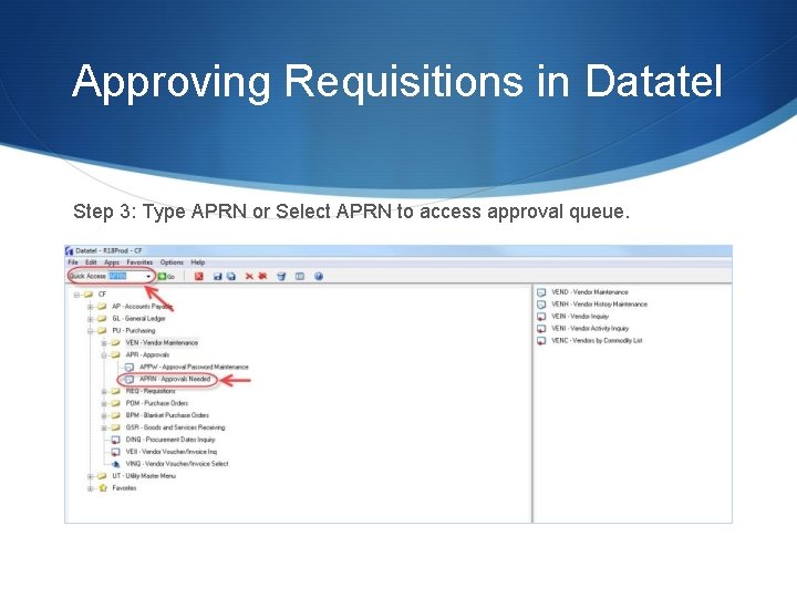 Approving Requisitions in Datatel Step 3: Type APRN or Select APRN to access approval