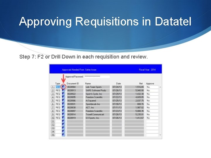 Approving Requisitions in Datatel Step 7: F 2 or Drill Down in each requisition