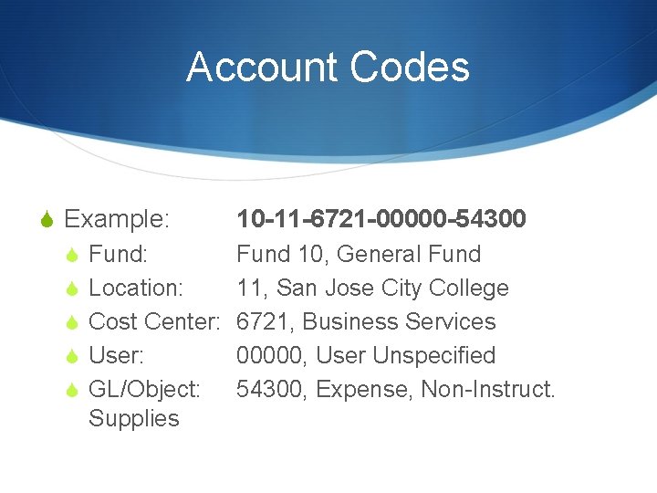 Account Codes S Example: S Fund: S Location: S Cost Center: S User: S