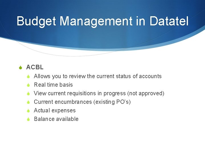 Budget Management in Datatel S ACBL S Allows you to review the current status