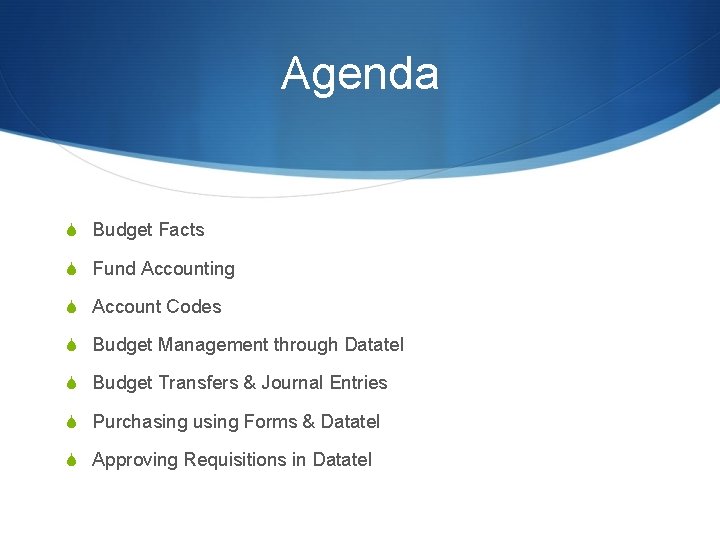 Agenda S Budget Facts S Fund Accounting S Account Codes S Budget Management through