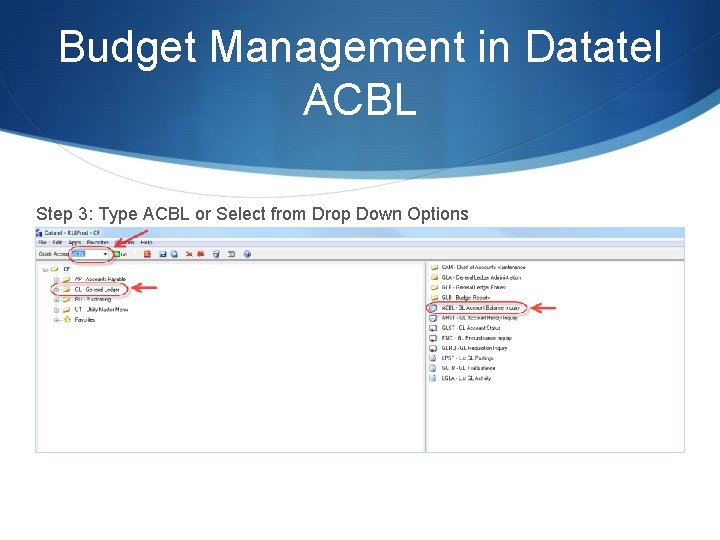 Budget Management in Datatel ACBL Step 3: Type ACBL or Select from Drop Down