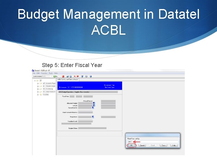 Budget Management in Datatel ACBL Step 5: Enter Fiscal Year 