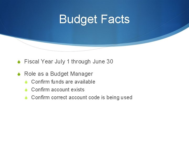 Budget Facts S Fiscal Year July 1 through June 30 S Role as a