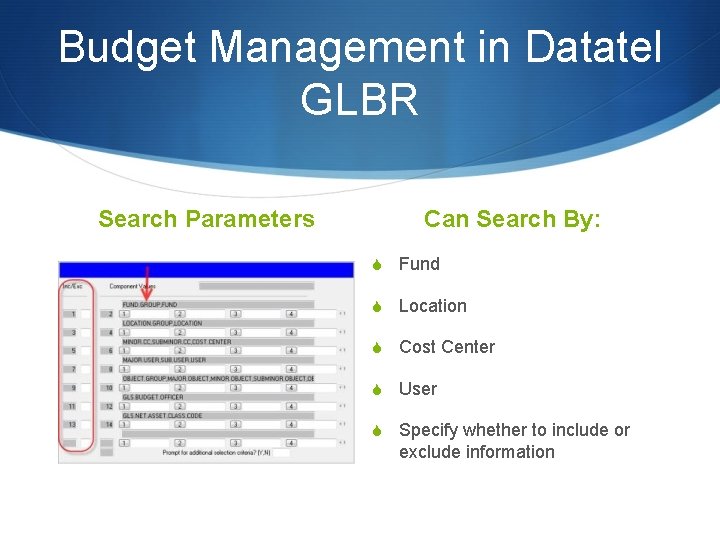 Budget Management in Datatel GLBR Search Parameters Can Search By: S Fund S Location